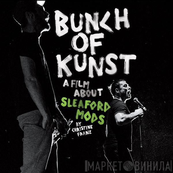 Sleaford Mods - Bunch Of Kunst