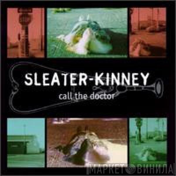 Sleater-Kinney - Call The Doctor
