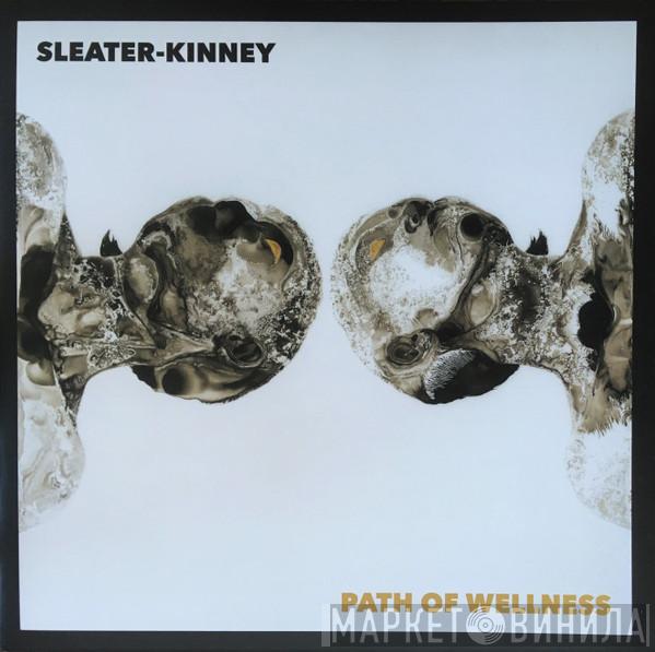Sleater-Kinney - Path Of Wellness