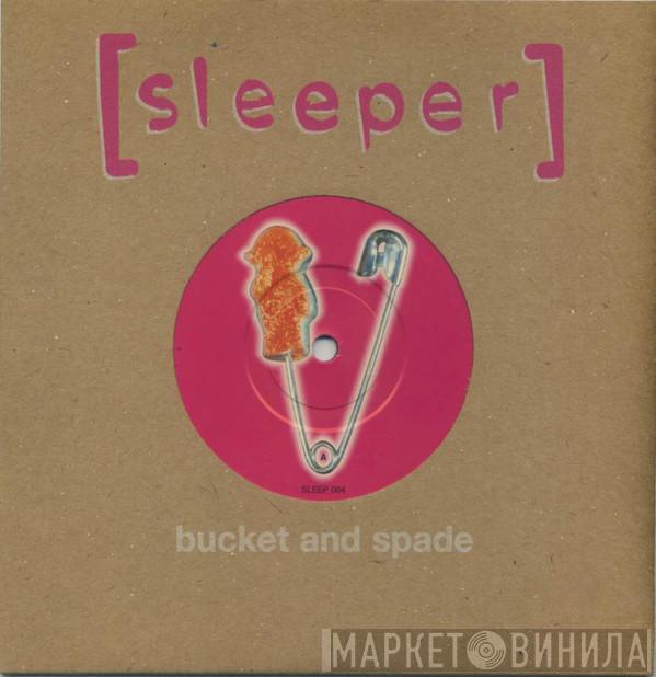 Sleeper  - Bucket And Spade