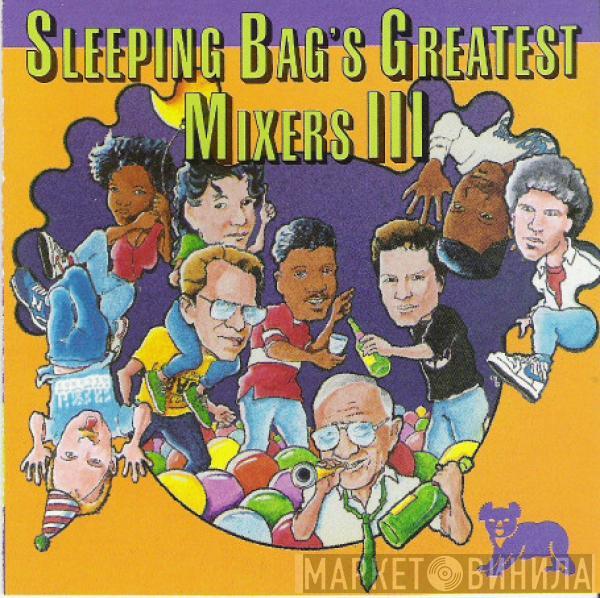  - Sleeping Bag's Greatest Mixers III