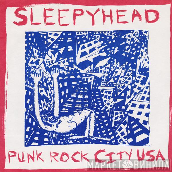 Sleepyhead - Punk Rock City USA