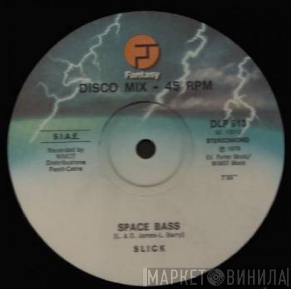  Slick   - Space Bass / Sexy Cream