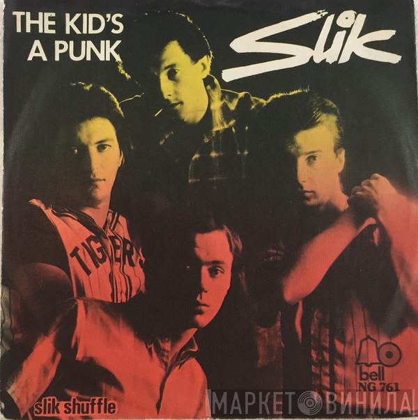  Slik  - The Kid's A Punk