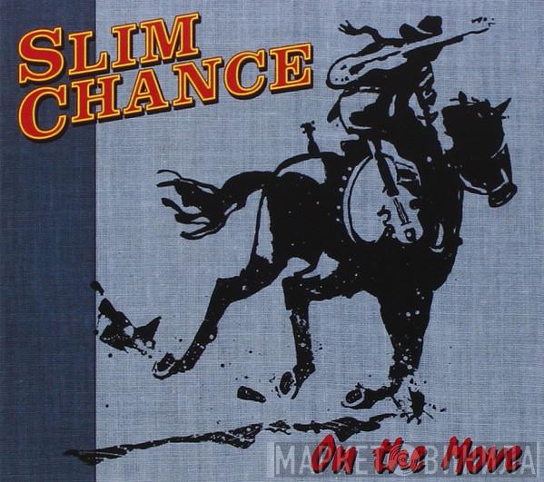 Slim Chance  - On The Move