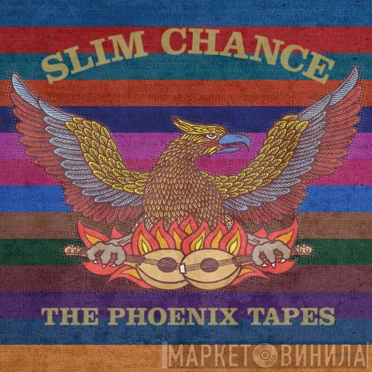 Slim Chance  - The Phoenix Tapes