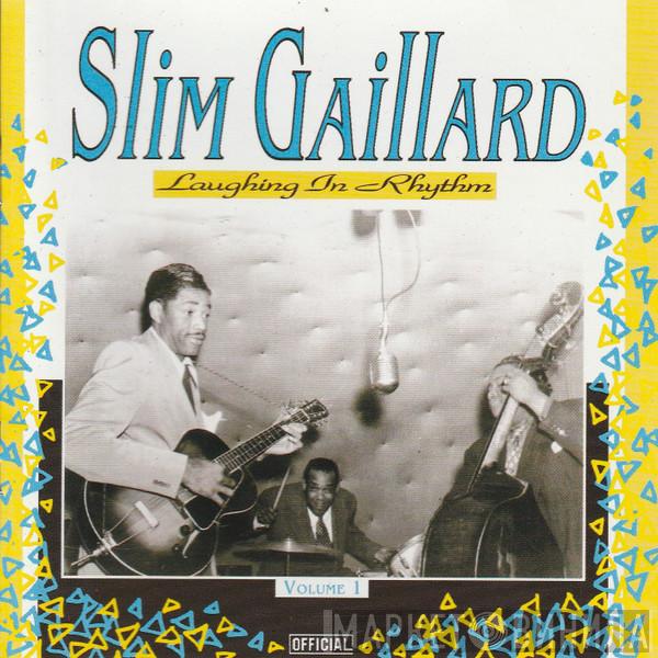  Slim Gaillard  - Laughing In Rhythm (Volume 1)