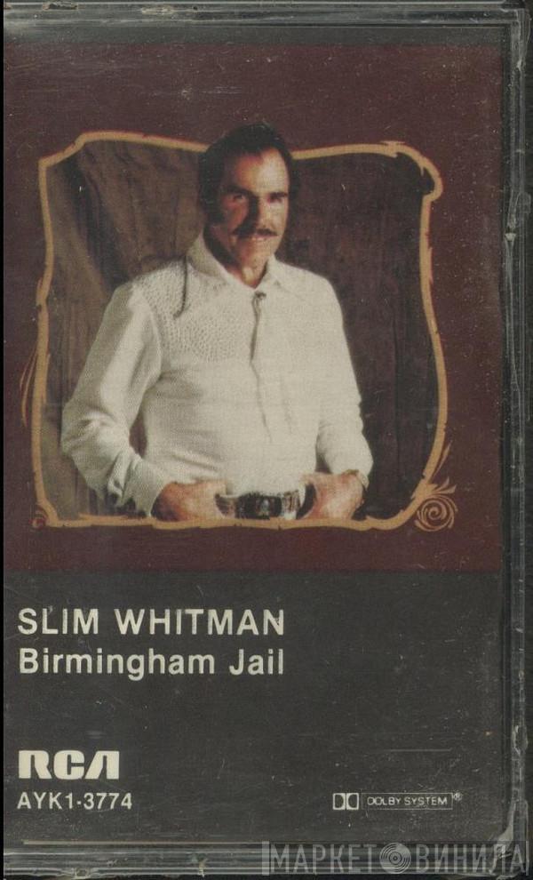  Slim Whitman  - Birmingham Jail