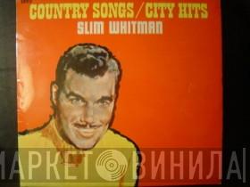 Slim Whitman - Country Songs / City Hits