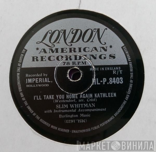 Slim Whitman - I'll Take You Home Again Kathleen / Careless Love
