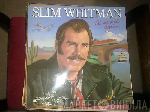 Slim Whitman - Till We Meet Again