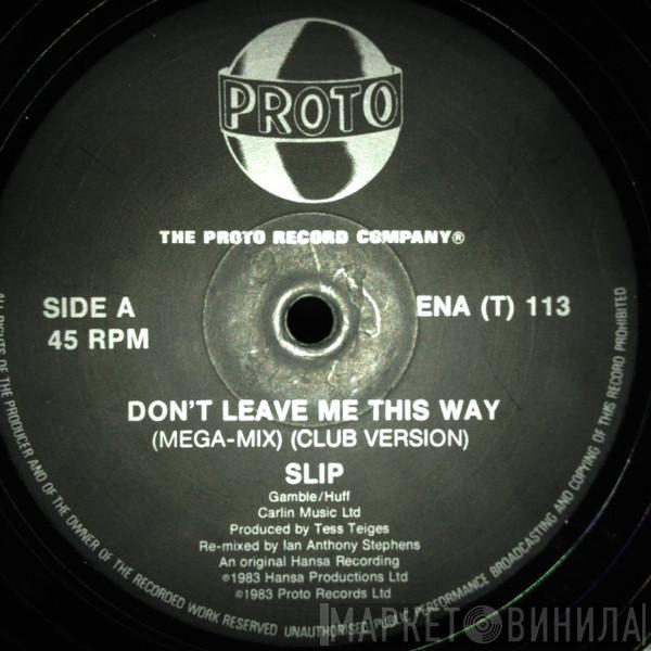 Slip  - Don't Leave Me This Way