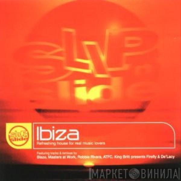  - Slip'n Slide Ibiza - Refreshing House For Real Music Lovers