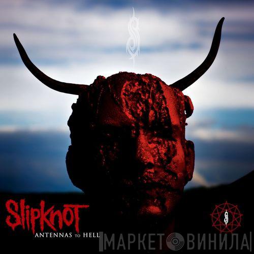  Slipknot  - Antennas To Hell