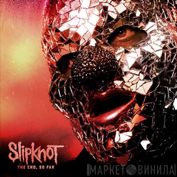  Slipknot  - The End, So Far