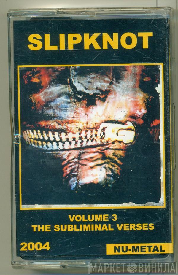  Slipknot  - Volume 3 The Subliminal Verses