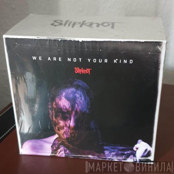  Slipknot  - We Are Not Your Kind