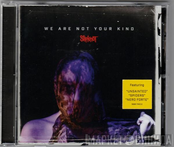  Slipknot  - We Are Not Your Kind