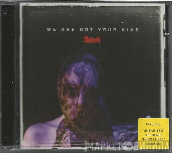  Slipknot  - We Are Not Your Kind
