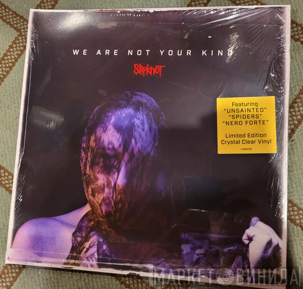  Slipknot  - We Are Not Your Kind