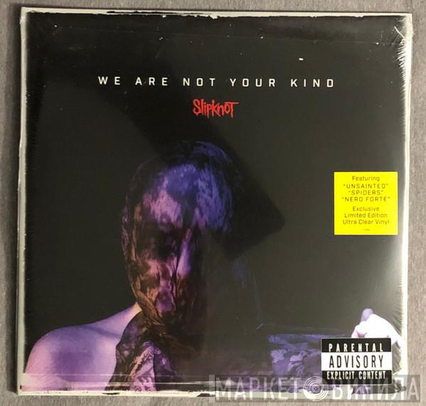  Slipknot  - We Are Not Your Kind