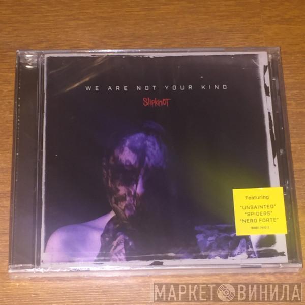 Slipknot  - We Are Not Your Kind
