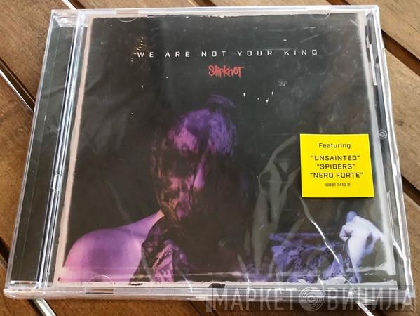  Slipknot  - We Are Not Your Kind