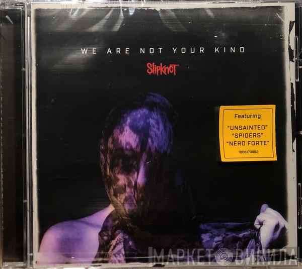  Slipknot  - We Are Not Your Kind