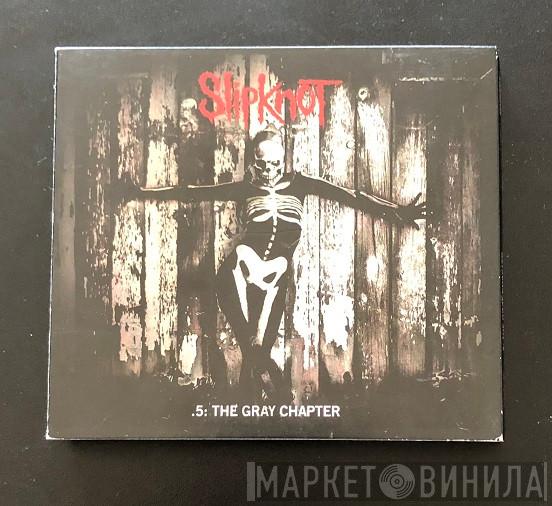  Slipknot  - .5: The Gray Chapter