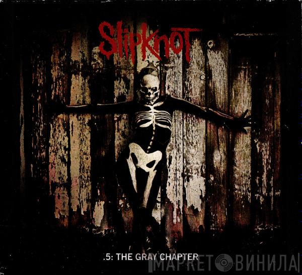  Slipknot  - .5: The Gray Chapter