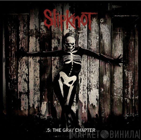  Slipknot  - .5: The Gray Chapter