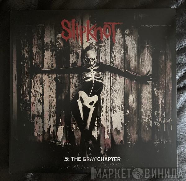  Slipknot  - .5: The Gray Chapter