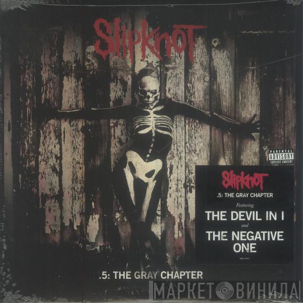  Slipknot  - .5: The Gray Chapter