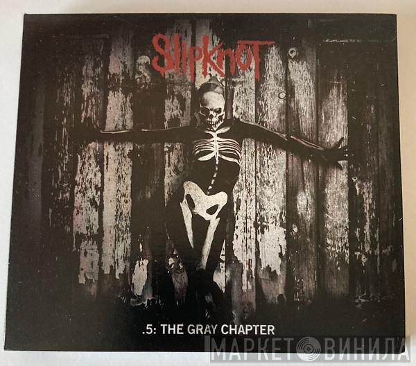  Slipknot  - .5: The Gray Chapter