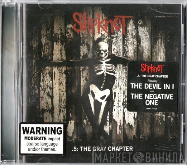  Slipknot  - .5: The Gray Chapter