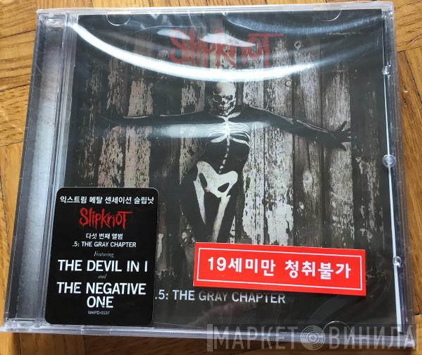  Slipknot  - .5: The Gray Chapter