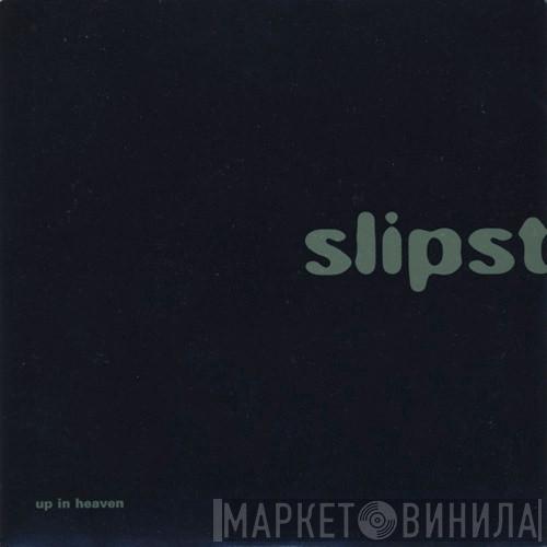 Slipstream  - Up In Heaven