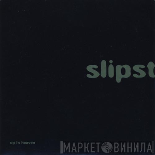 Slipstream  - Up In Heaven