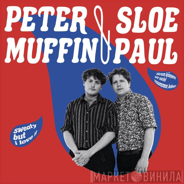 Sloe Paul, Peter Muffin - Sweaty  But I Love It / Warum Können Wir Nicht Zusammen Leben
