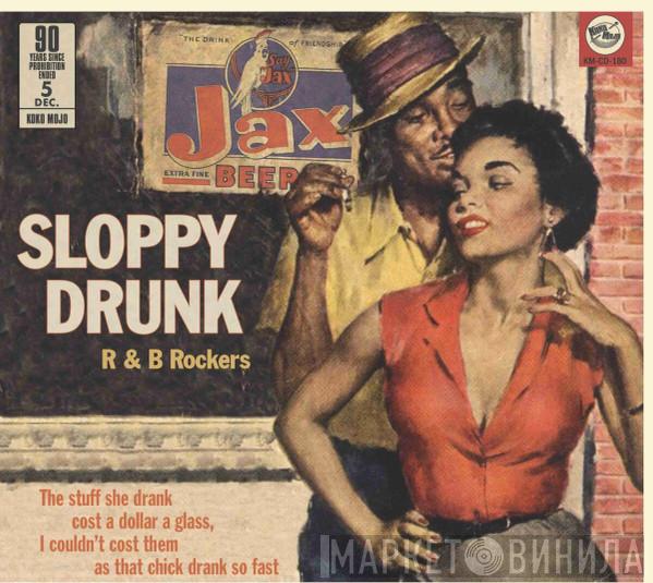  - Sloppy Drunk  - R & B Rockers