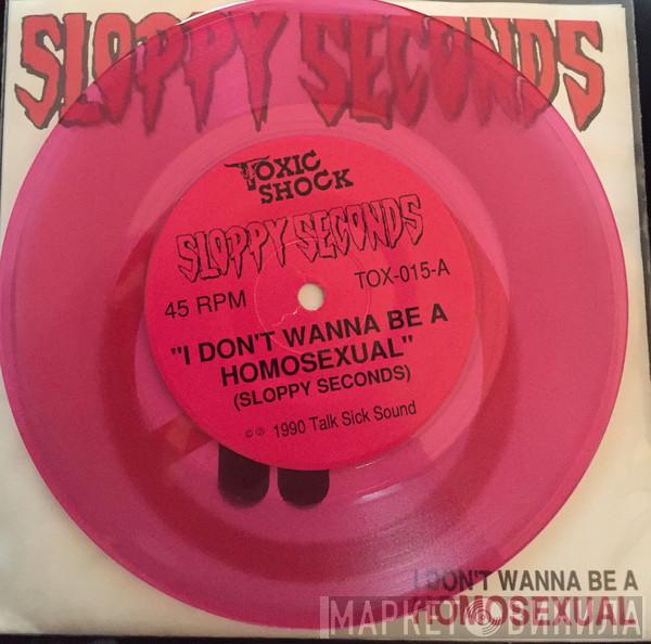  Sloppy Seconds  - I Don't Wanna Be A Homosexual