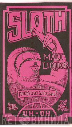  Sloth   - Poverty Level Gutter Swill
