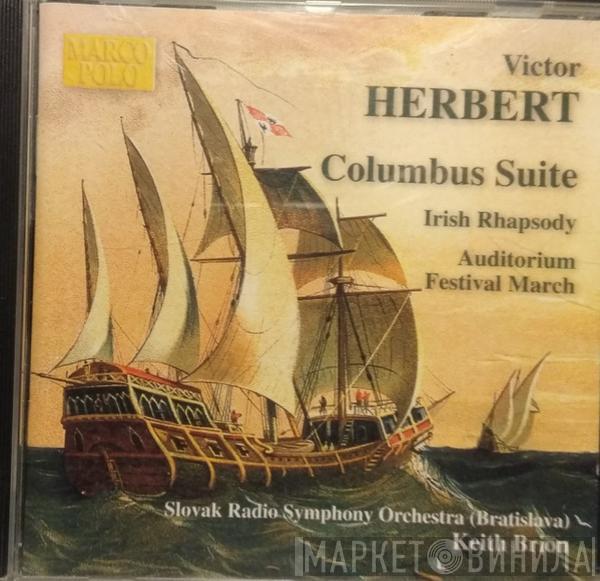 Slovak Radio Symphony Orchestra, Keith Brion - Victor Herbert: Columbus Suite, Irish Rhapsody, Auditorium Festival March