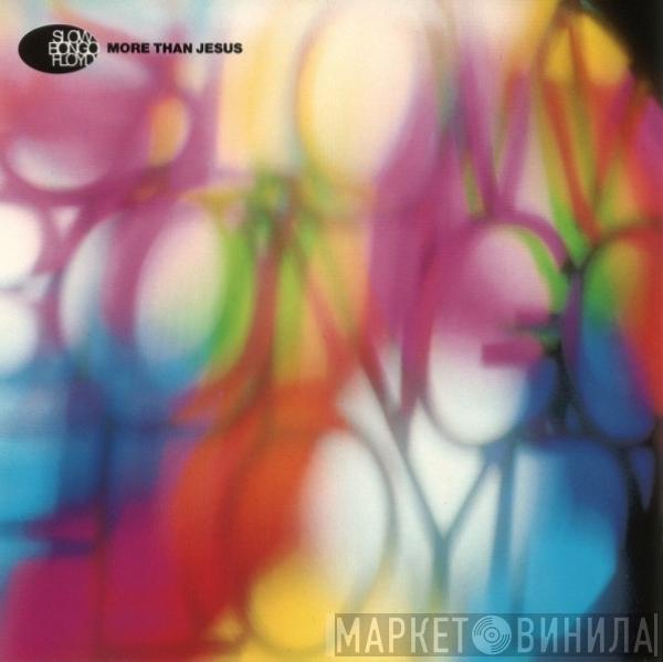 Slow Bongo Floyd - More Than Jesus