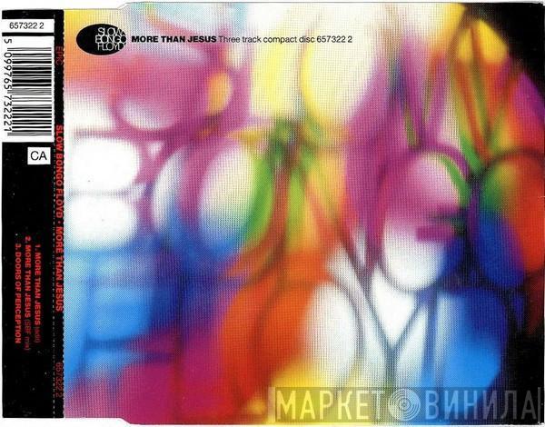 Slow Bongo Floyd - More Than Jesus