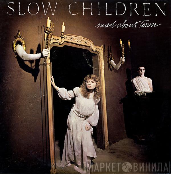  Slow Children   - Mad About Town