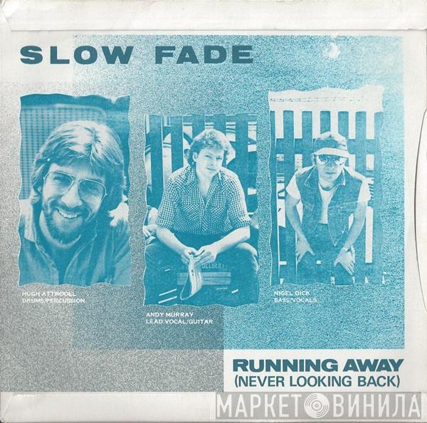 Slow Fade - Running Away (Never Looking Back)