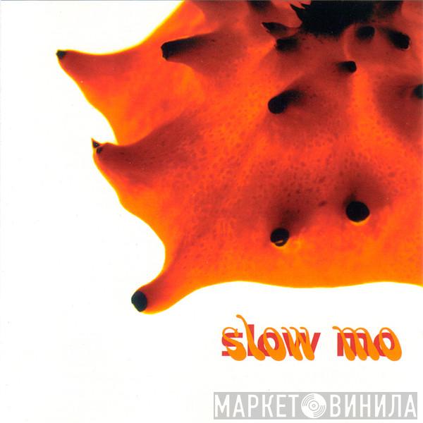  - Slow Mo