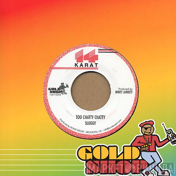 Sluggy Ranks - Too Chatty Chatty