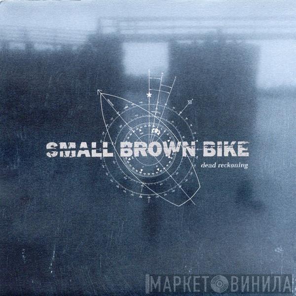 Small Brown Bike - Dead Reckoning